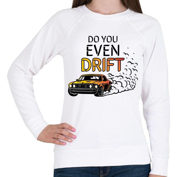 Do you even drift-Női pulóver