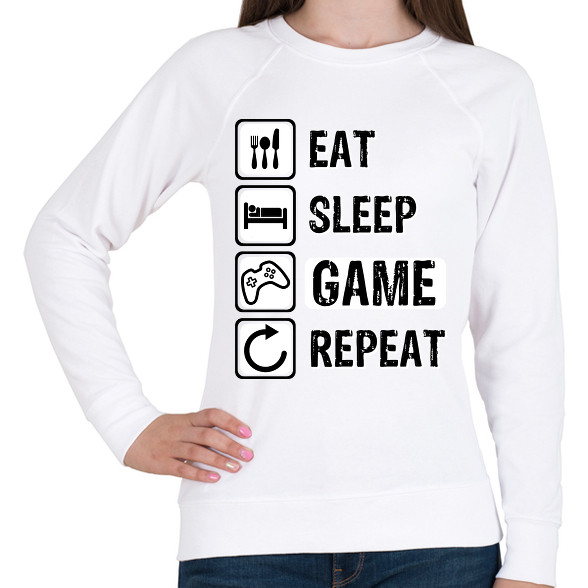 Eat, Sleep, Game, Repeat-Női pulóver