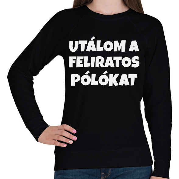 UTÁLOM A FELIRATOS PÓLÓKAT-Női pulóver