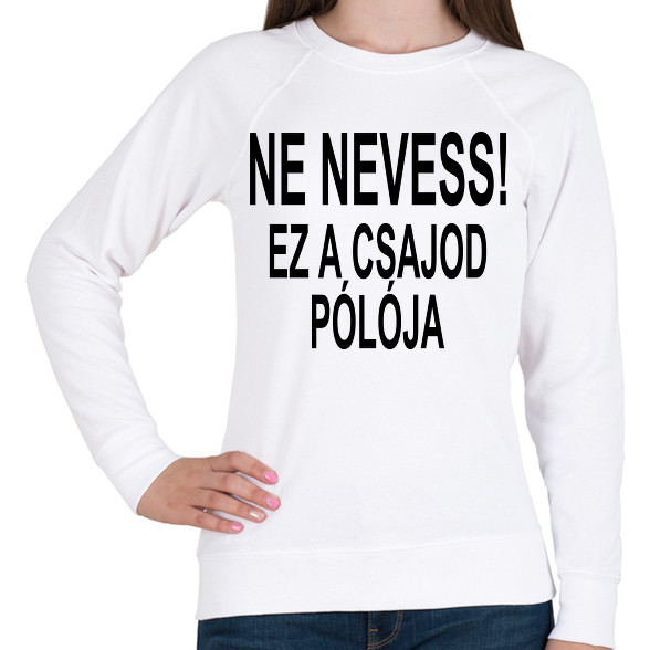 Ne nevess!-Női pulóver