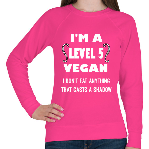 5-ös szintű vegán vagyok, nem eszek meg olyat, aminek árnyéka van-Női pulóver