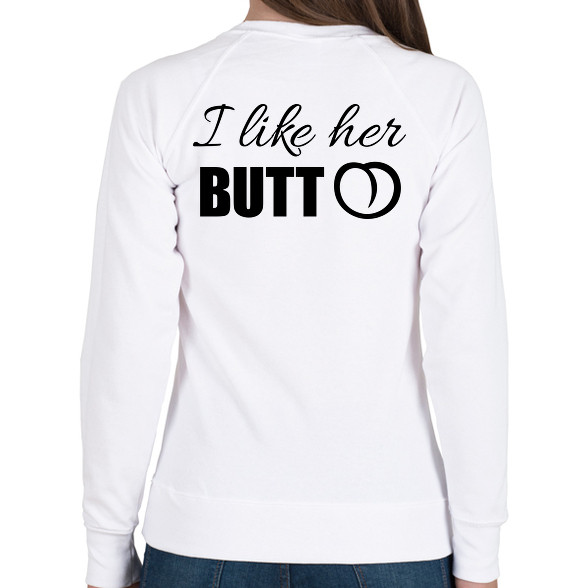 I like her butt-Női pulóver