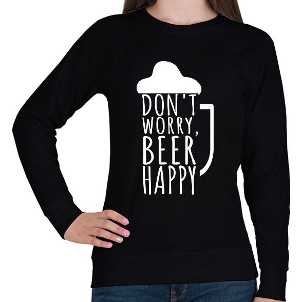 Dont Worry Beer Happy-Női pulóver