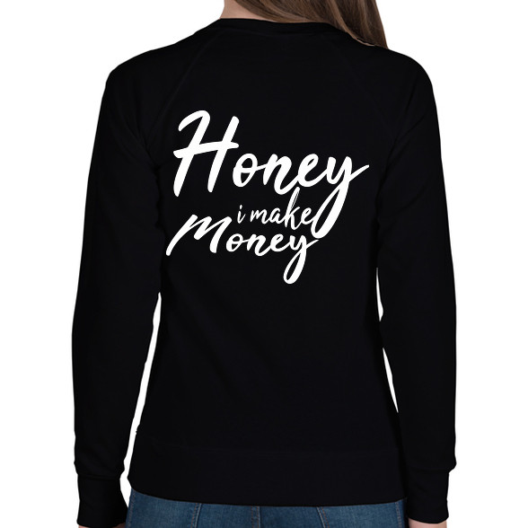 Honey I make money-Női pulóver