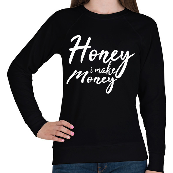 Honey I make money-Női pulóver