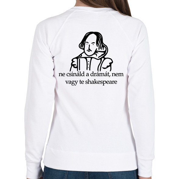 ne csináld a drámát, nem vagy te shakespeare-Női pulóver