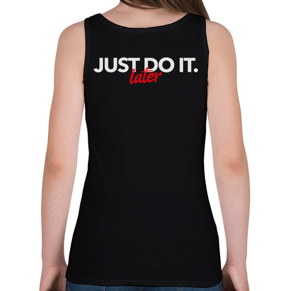 JUST DO IT LATER-Női atléta