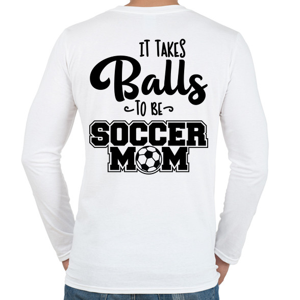 It takes balls to be a soccer mom-Férfi hosszú ujjú póló