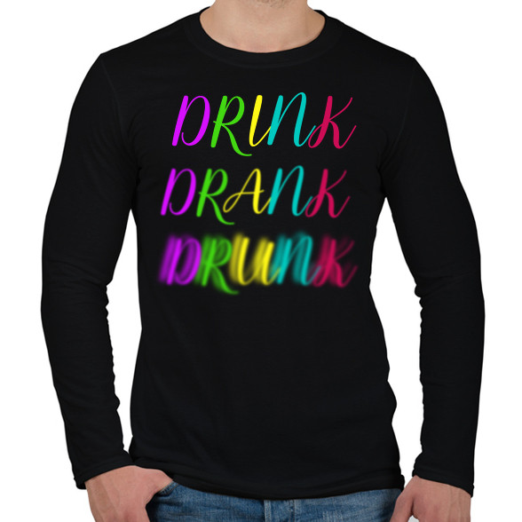 DRINK-DRANK-DRUNK-Férfi hosszú ujjú póló