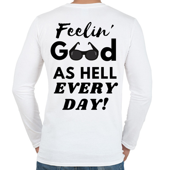 Feelin' good as hell every day-Férfi hosszú ujjú póló