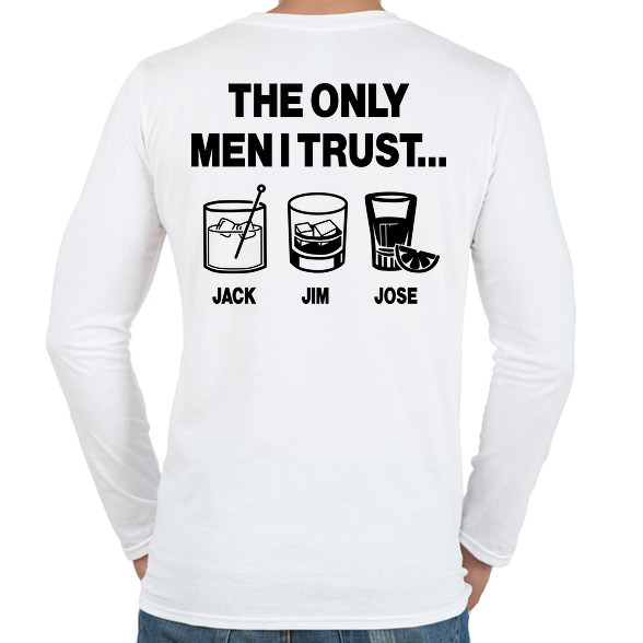 The only men I trust...Jack, Jim, Jose-Férfi hosszú ujjú póló