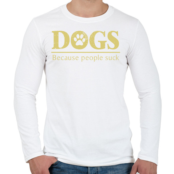 Dogs, because people suck-Férfi hosszú ujjú póló