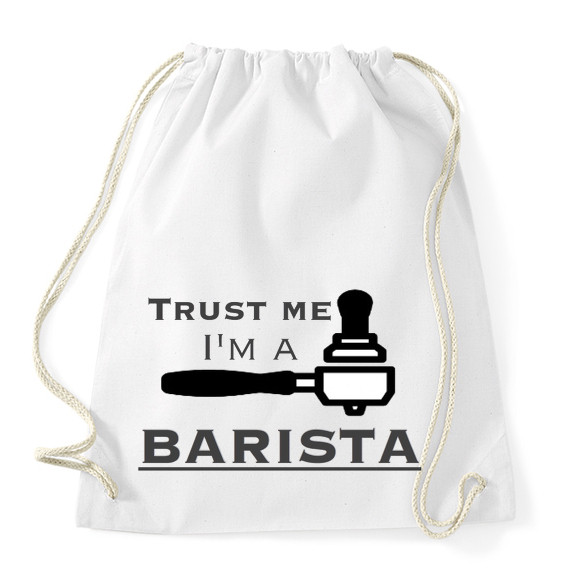 Trust Me I'm a BARISTA-Sportzsák, Tornazsák