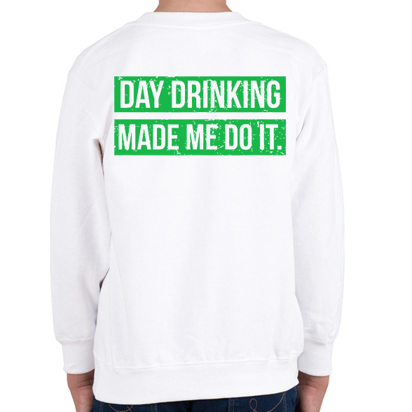 Day drink made me do it-Gyerek pulóver