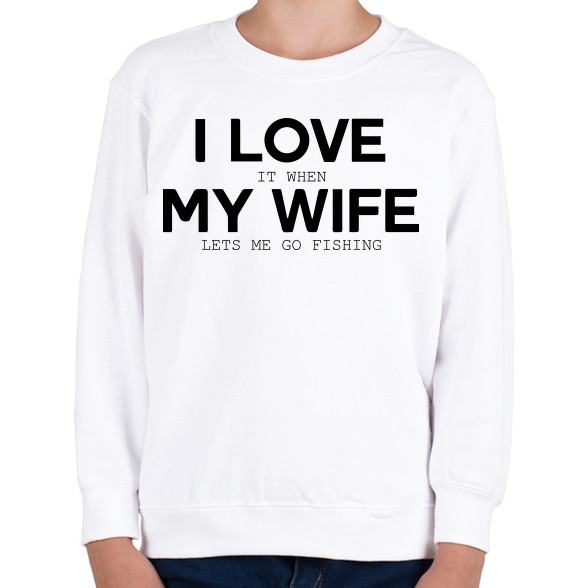 I love my wife.-Gyerek pulóver