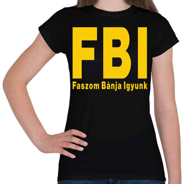 FBI igyunk-Női póló