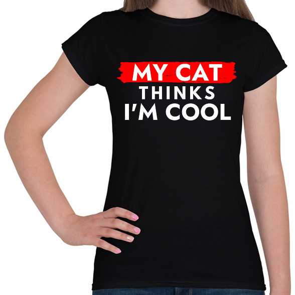 My cat thinks I'm Cool-Női póló