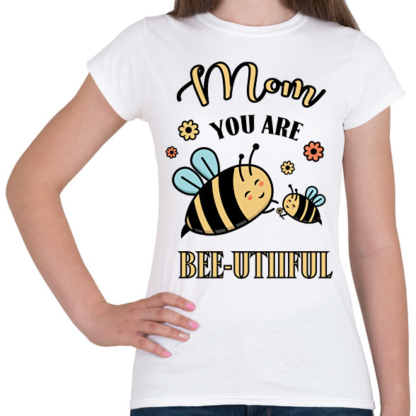 Mom you are bee-utiful-Női póló