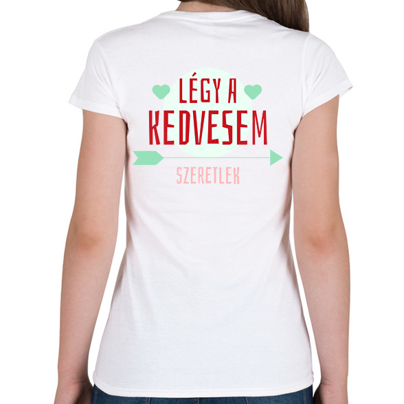 Légy a kedvesem!-Női póló