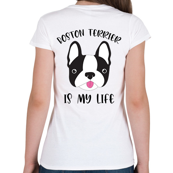 Boston terrier is my life-Női póló