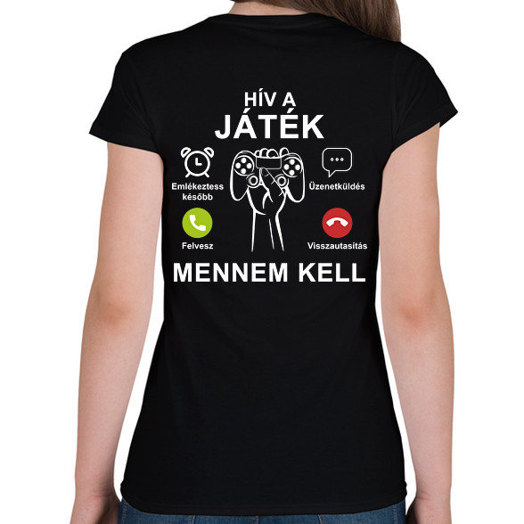 Hív a játék mennem kell-Női póló