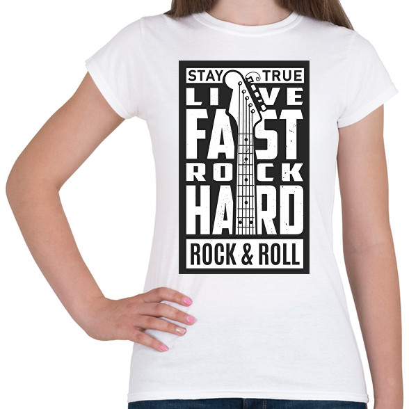 Stay true, Live fast, Rock hard, Rock & Roll - fehér-Női póló