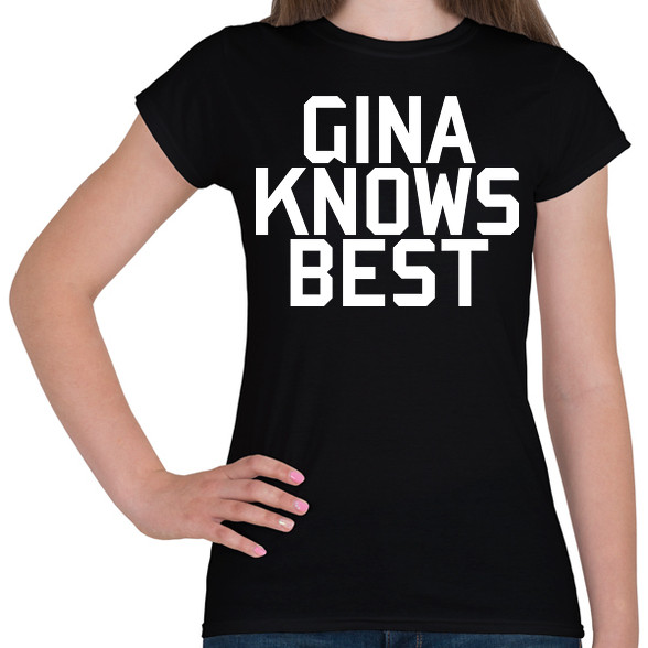 Gina knows best - Brooklyn Nine-Nine-Női póló