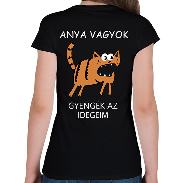 Anya vagyok, gyengék az idegeim-Női póló