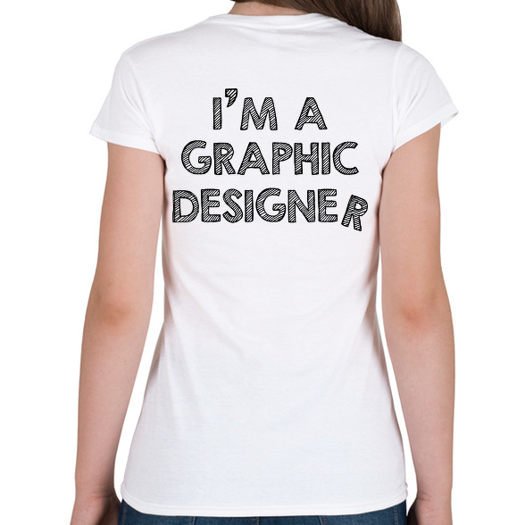 I'm a graphic designer-Női póló