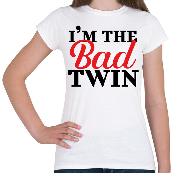 I'm the bad twin-Női póló