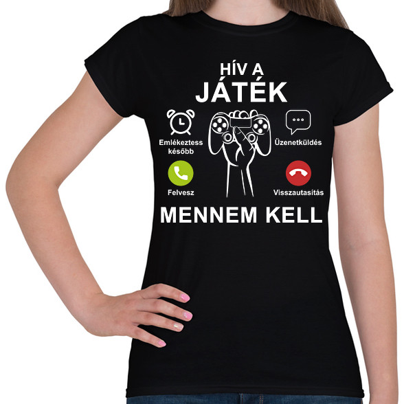 Hív a játék mennem kell-Női póló