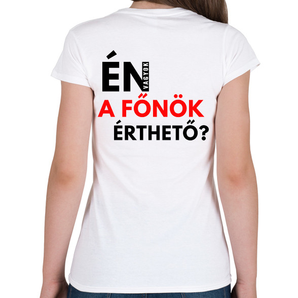 ÉN VAGYOK A FŐNÖK ÉRTHETŐ-Női póló