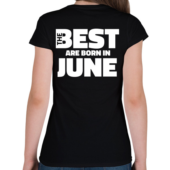 The Best are born in june-Női póló