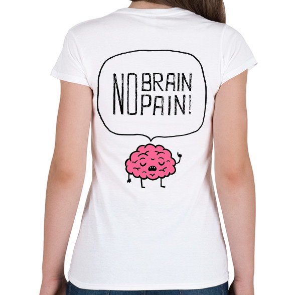 no brain no pain-Női póló