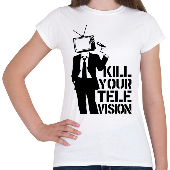 Kill your TV-Női póló