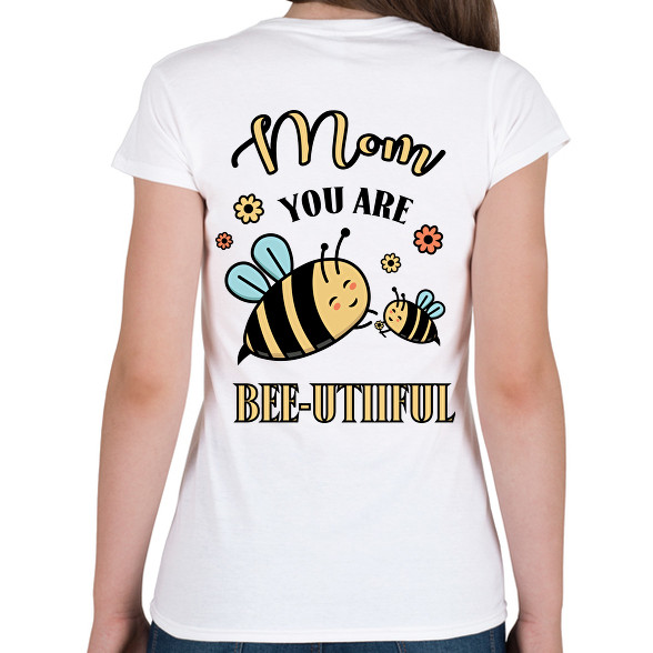 Mom you are bee-utiful-Női póló