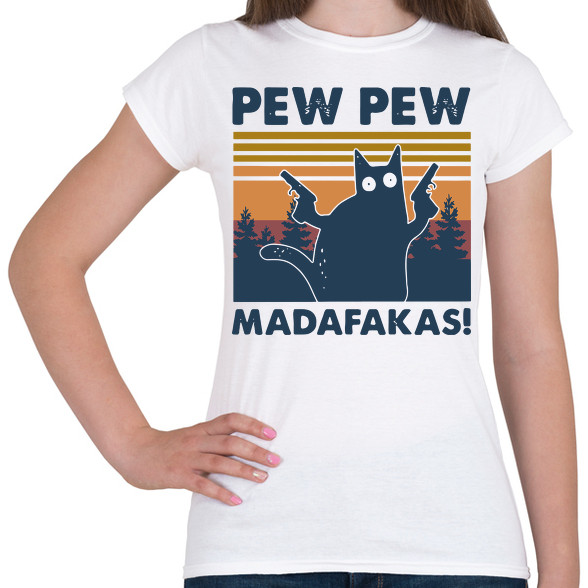 Pew Pew Madafakas cica-Női póló