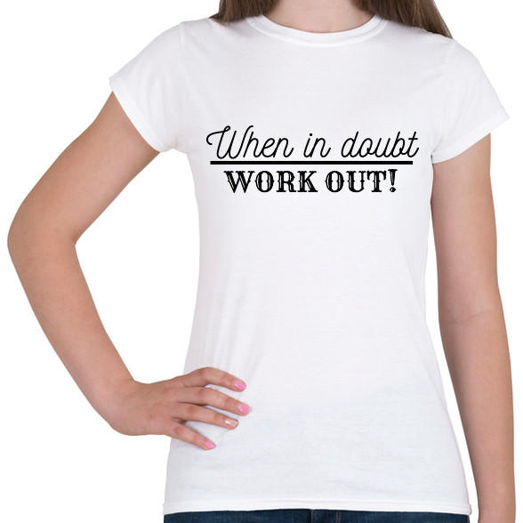 When IN doubt work OUT-Női póló