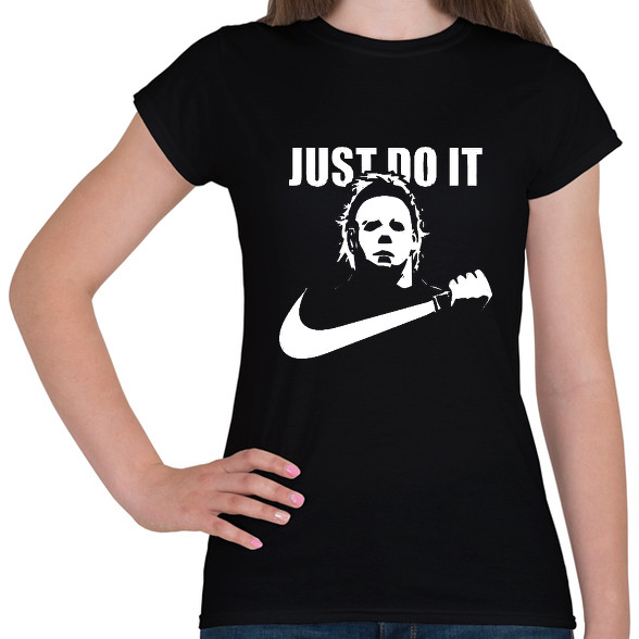 just do it Michael Myers-Női póló