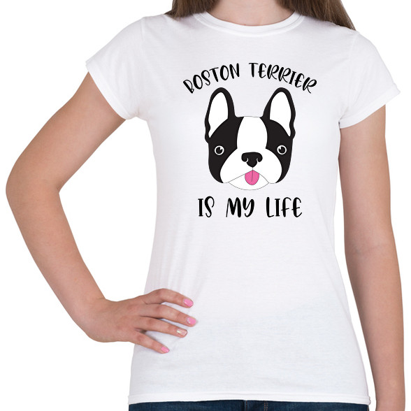 Boston terrier is my life-Női póló