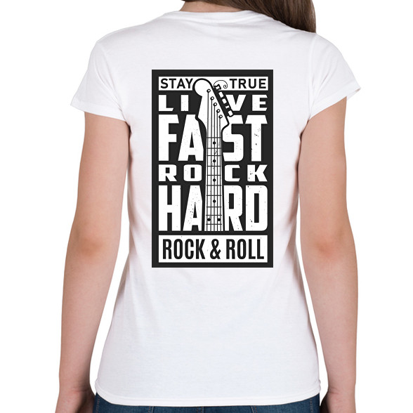 Stay true, Live fast, Rock hard, Rock & Roll - fehér-Női póló