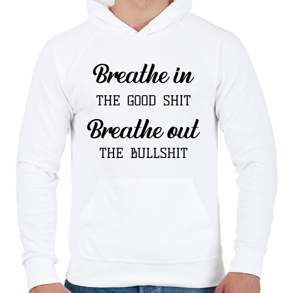 Breathe in the good shit-Férfi kapucnis pulóver