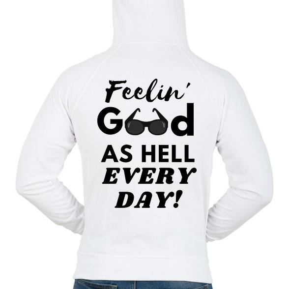 Feelin' good as hell every day-Férfi kapucnis pulóver