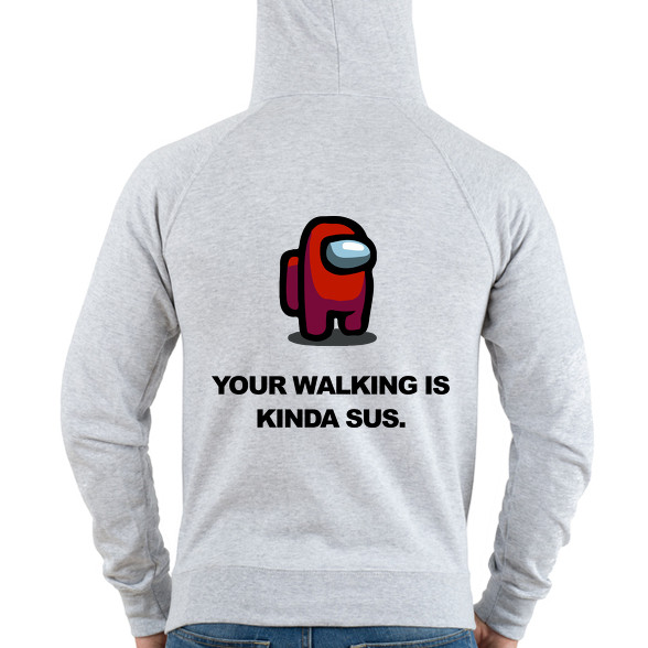 Your walking is kinda sus.-Férfi kapucnis pulóver