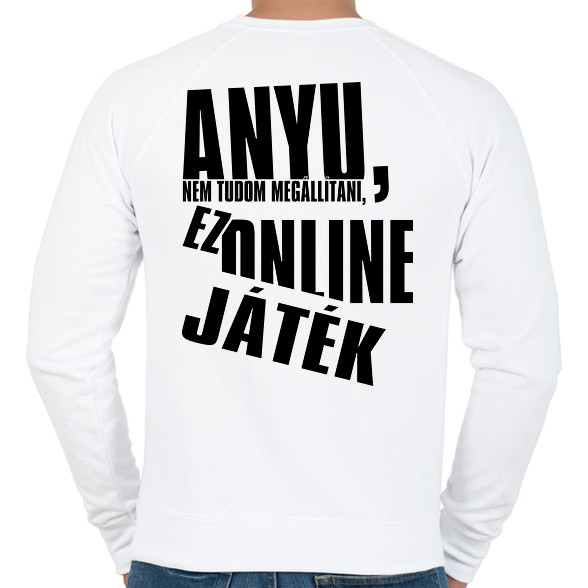 Anyu, nem tudom megállítani, ez online játék-Férfi pulóver