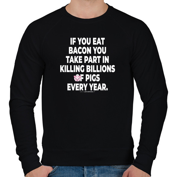 If you eat bacon... - vegán aktivista grafika #7-Férfi pulóver