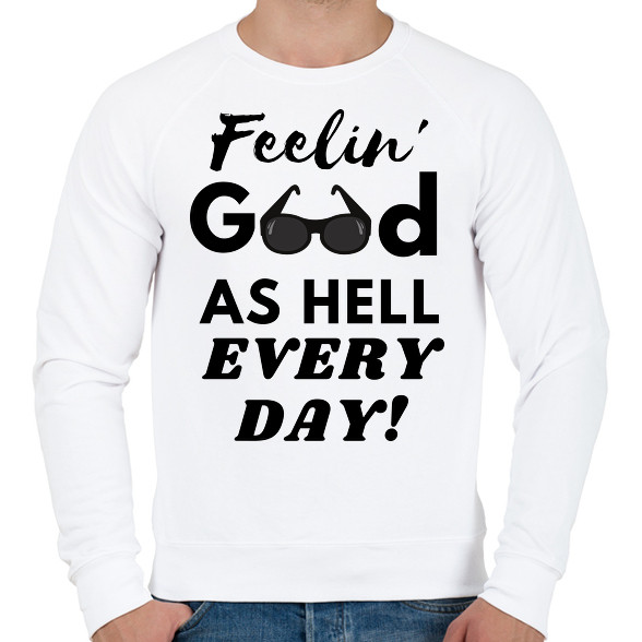 Feelin' good as hell every day-Férfi pulóver