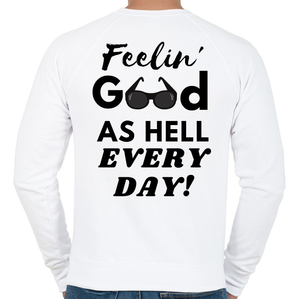 Feelin' good as hell every day-Férfi pulóver