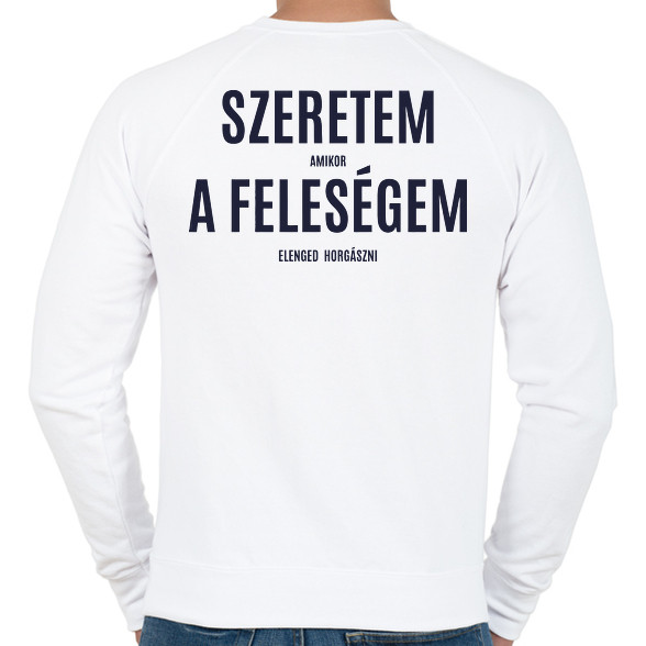 Szeretem amikor a feleségem elenged horgászni-Férfi pulóver