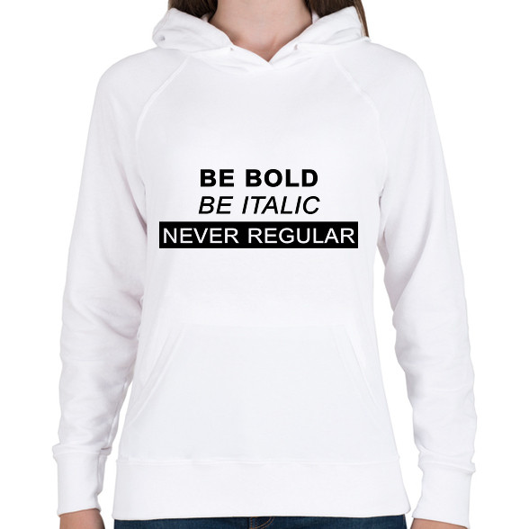 Be bold, be italic-Női kapucnis pulóver